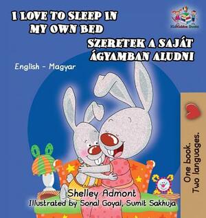 I Love to Sleep in My Own Bed (Hungarian Kids Book): English Hungarian Bilingual Children's Book by Kidkiddos Books, Shelley Admont