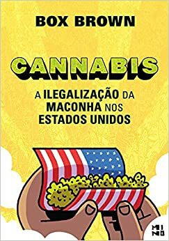 Cannabis: A Ilegalização da Maconha nos Estados Unidos by Janaína de Luna, Box Brown