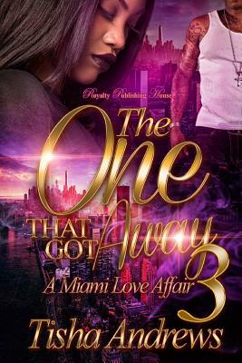 The One That Got Away 3: A Miami Love Affair by Tisha Andrews