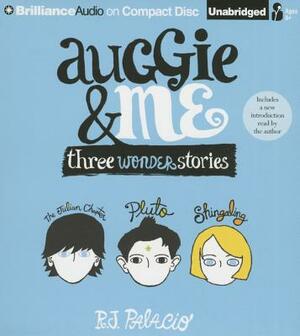 Auggie & Me: Three Wonder Stories by R.J. Palacio