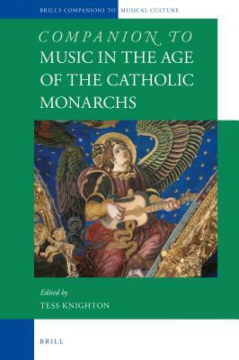 Companion to Music in the Age of the Catholic Monarchs by 