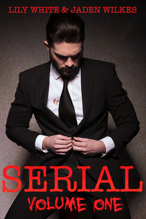 Serial, Volume One by Jaden Wilkes, Lily White