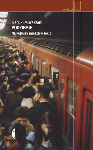 Podziemie. Największy zamach w Tokio by Haruki Murakami