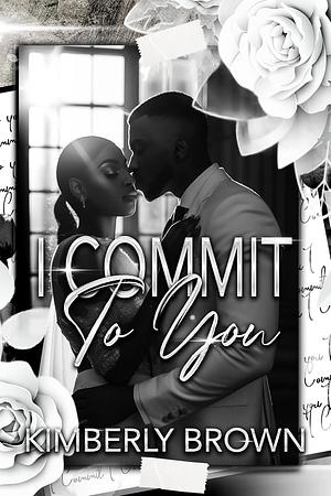 I Commit to You: A Jareau Family Wedding by Kimberly Brown, Kimberly Brown