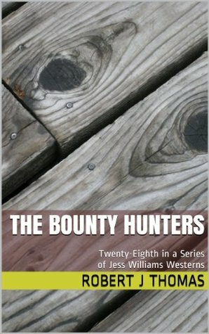 THE BOUNTY HUNTERS by Robert J. Thomas