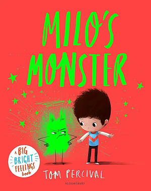 Milo's Monster: A Big Bright Feelings Book by Tom Percival