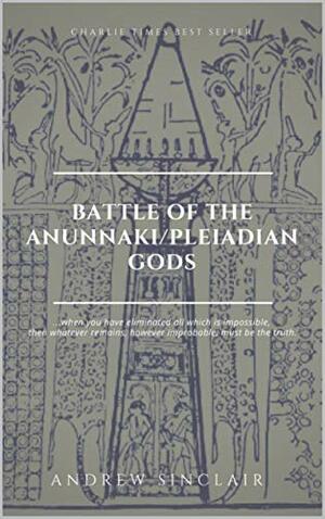 Complete History of the Anunnaki/Pleiadian Gods by Andrew Sinclair