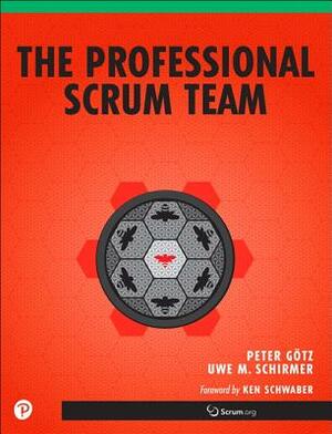 The Professional Scrum Team by Kurt Bittner, Uwe Schirmer, Peter Götz