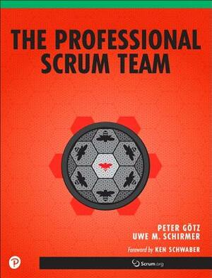 The Professional Scrum Team by Kurt Bittner, Peter Götz, Uwe Schirmer