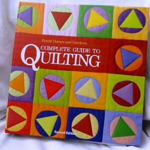 Better Homes and Gardens Complete Guide to Quilting by Better Homes and Gardens