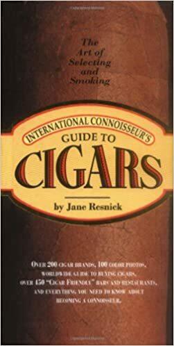 International Connoisseur's Guide to Cigars: The Art of Selecting and Smoking by Jane Parker Resnick