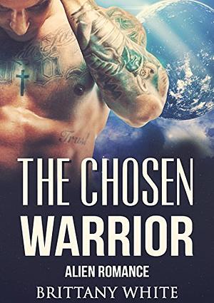 The Chosen Warrior by Brittany White