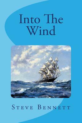Into The Wind by Steve Bennett