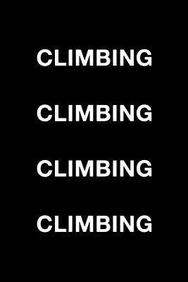 Climbing Climbing Climbing Climbing by Matthew Roberts