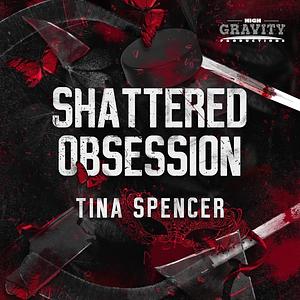 Shattered Obsession by Tina Spencer