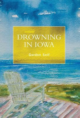 Drowning in Iowa by Gordon Self