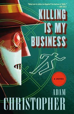 Killing Is My Business: A Ray Electromatic Mystery by Adam Christopher