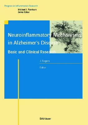 Neuroinflammatory Mechanisms in Alzheimer's Disease Basic and Clinical Research by J. Rogers, Joseph Rogers