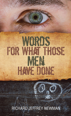 Words for What Those Men Have Done, Volume 250 by Richard Jeffrey Newman