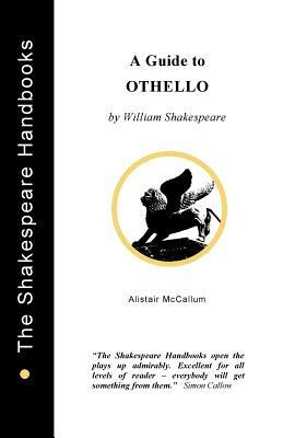 A Guide to Othello by Alistair McCallum