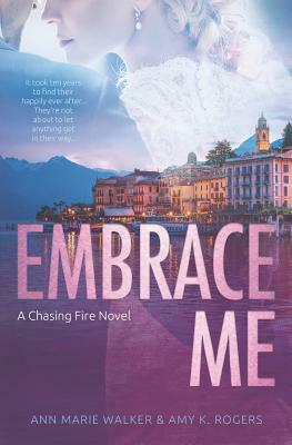 Embrace Me by Ann Marie Walker, Amy K. Rogers