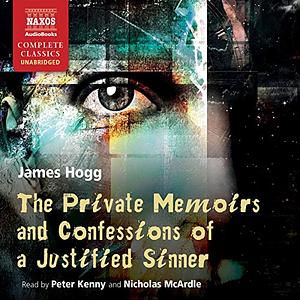 The Private Memoirs and Confessions of a Justified Sinner by James Hogg