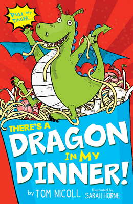 There's a Dragon in My Dinner! by Tom Nicoll
