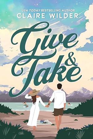 Give & Take by Claire Wilder