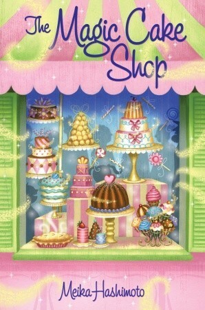 The Magic Cake Shop by Meika Hashimoto, Josée Masse