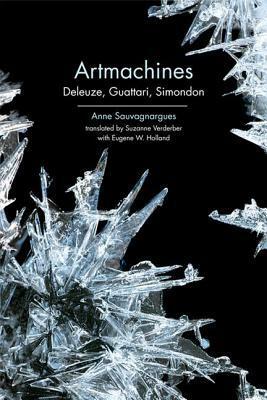 Artmachines: Deleuze, Guattari, Simondon by Suzanne Verderber, Anne Sauvagnargues, Eugene W. Holland