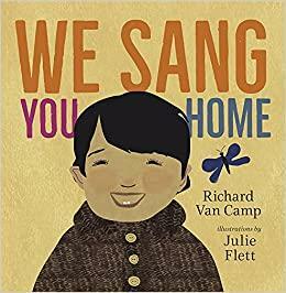 We Sang You Home by Julie Flett, Richard Van Camp