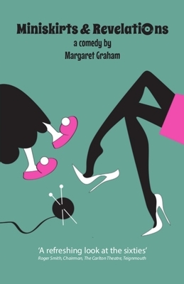 Miniskirts & Revelations by Margaret Graham