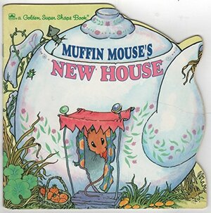 Muffin Mouse's New House by Lawrence Di Fiori