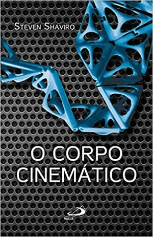 O corpo cinemático by Steven Shaviro