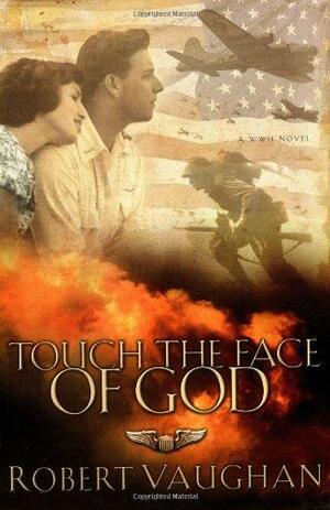 Touch the Face of God by Robert Vaughan