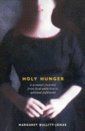 Holy Hunger: A Memoir of Desire by Margaret Bullitt-Jonas, Margaret Bullitt-Jonas