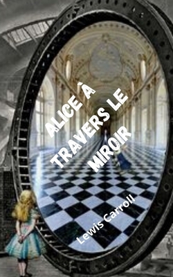 Alice à travers le miroir by Lewis Carroll