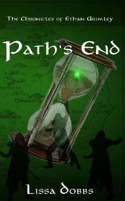 Path's End: The Chronicles of Ethan Grimley by Lissa Dobbs