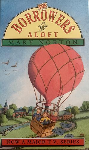 The Borrowers Aloft by Mary Norton