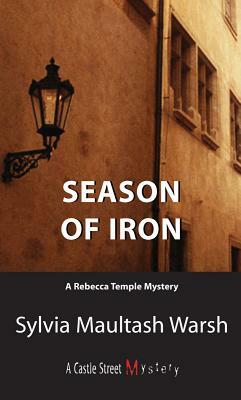 Season of Iron: A Rebecca Temple Mystery by Sylvia Maultash Warsh