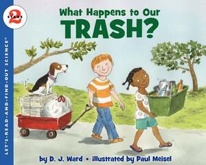 What Happens to Our Trash? by D. J. Ward