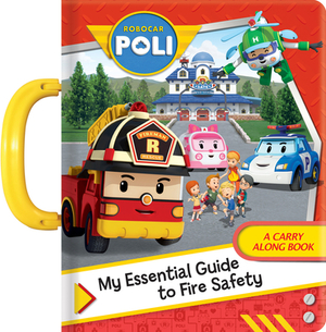 Robocar Poli: My Essential Guide to Fire Safety by 