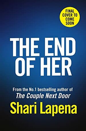 The End of Her by Shari Lapena