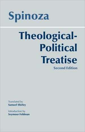 Theological-Political Treatise by Samuel Shirley, Seymour Feldman, Baruch Spinoza