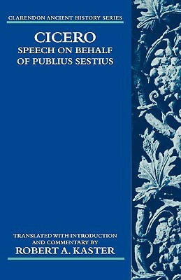 Cicero: Speech on Behalf of Publius Sestius by 