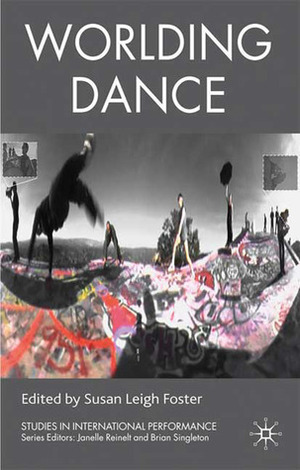 Worlding Dance by Susan Leigh Foster