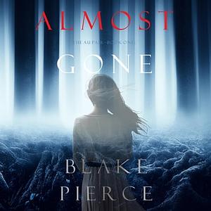 Almost Gone by Blake Pierce