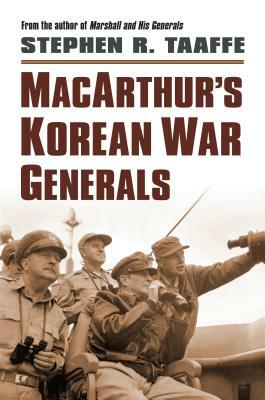 Macarthur's Korean War Generals by Stephen R. Taaffe