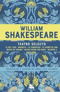 William Shakespeare. Teatro selecto by Ángel-Luis Pujante