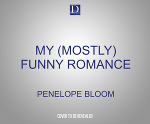 My (Mostly) Funny Romance by Penelope Bloom